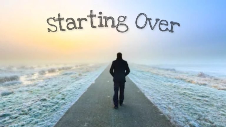 How to Start Over Even When Its Seems All Over